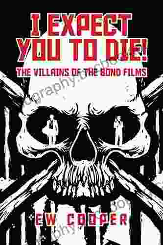 I Expect You To Die : The Villains Of The Bond Films