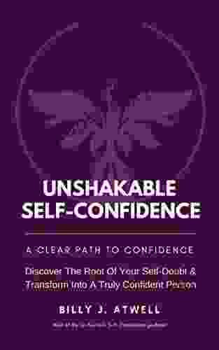 Unshakable Self Confidence: A Clear Path To Confidence