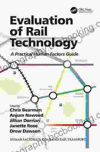 Evaluation Of Rail Technology: A Practical Human Factors Guide (Human Factors In Road And Rail Transport)