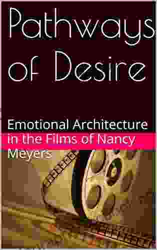 Pathways Of Desire: Emotional Architecture In The Films Of Nancy Meyers