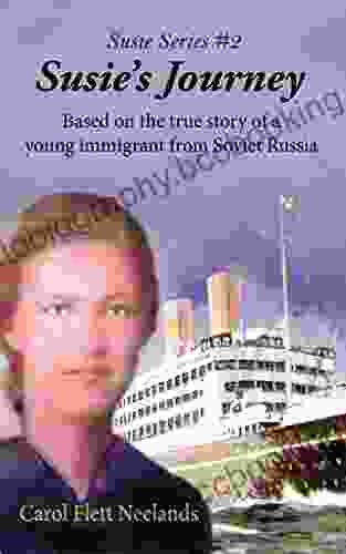 Susie S Journey: Based On The True Story Of A Young Immigrant From Soviet Russia (Susie 2)