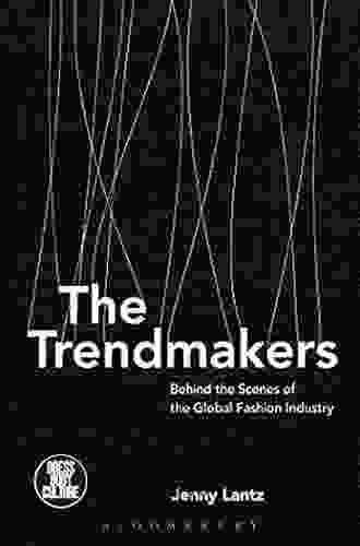 The Trendmakers: Behind The Scenes Of The Global Fashion Industry (Dress Body Culture)