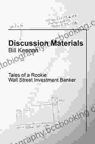 Discussion Materials: Tales Of A Rookie Wall Street Investment Banker