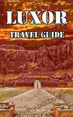Luxor Travel Guide: The Best Places Temples And Restaurants In Luxor (Egypt)