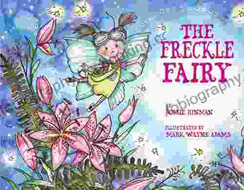 The Freckle Fairy: Winner Of 7 Children S Picture Awards: Have I Been Kissed By A Fairy? (Best Fairy 5)