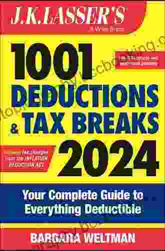 J K Lasser S 1001 Deductions And Tax Breaks 2024: Your Complete Guide To Everything Deductible
